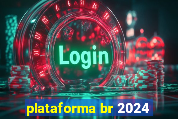 plataforma br 2024